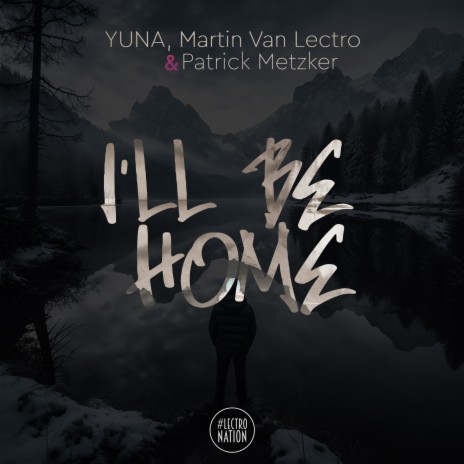 I'll Be Home ft. Martin Van Lectro & Patrick Metzker | Boomplay Music