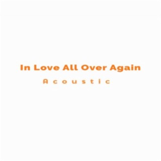 In Love All Over Again (Acoustic)