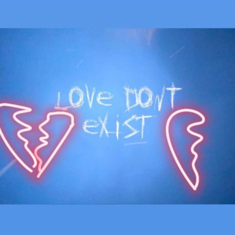 Love Don't Exist | Boomplay Music