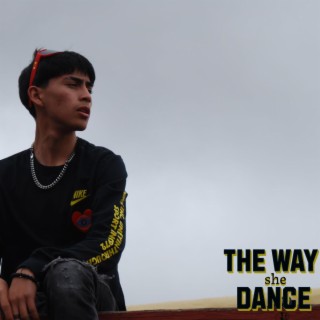 THE WAY she DANCE