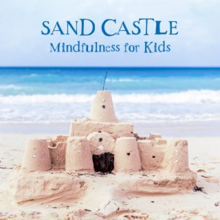 Sand Castle: Mindfulness for Kids, Relaxing Sound of Peaceful Beach, Calming Waves, Drift off to Sleep