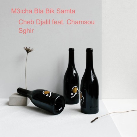 M3icha Bla Bik Samta ft. Chamsou Sghir | Boomplay Music