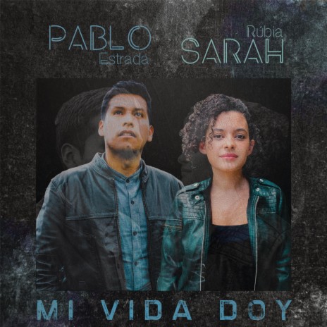 Mi Vida Doy ft. Sarah Rúbia | Boomplay Music