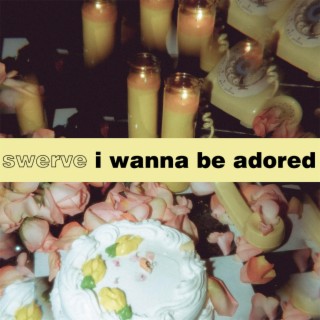 I Wanna Be Adored