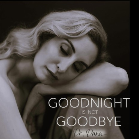 Goodnight Is Not Goodbye | Boomplay Music