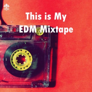 This is My EDM Mixtape