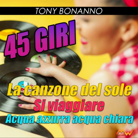 45 Giri / La canzone del sole / Si viaggiare / Acqua azzurra acqua chiara (Medley Dance Version) | Boomplay Music