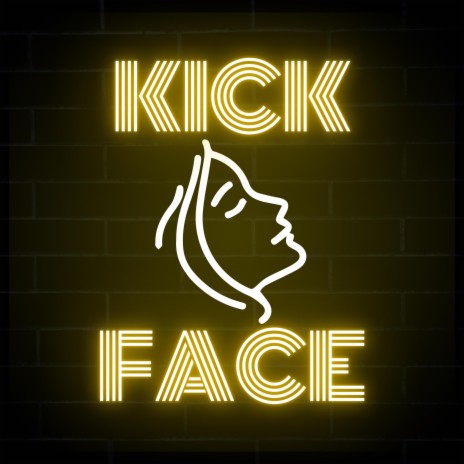 KICK FACE | Boomplay Music