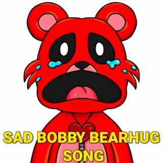 Sad Bobby Bearhug Song (Poppy Playtime Chapter 3) lyrics | Boomplay Music