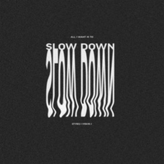 Slow Down