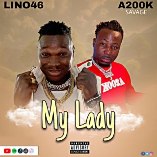 Lino46-my lady ft. A200k savage lyrics | Boomplay Music