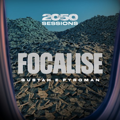 Focalise (2050 Sessions) ft. Pyroman & 2050 | Boomplay Music