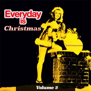 Everyday is Christmas, Vol. 3 - 15 Chill Christmas Carols