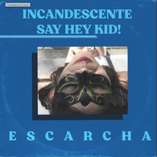 El Incandescente Say-Hey Kid!