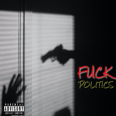 Fuck Politics ft. Yung Ishaqil