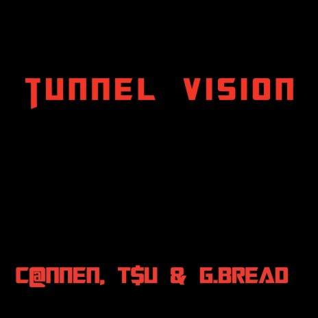 Tunnel Vision ft. T$U & G.Bread | Boomplay Music