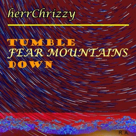 Tumble Fear Mountains Down