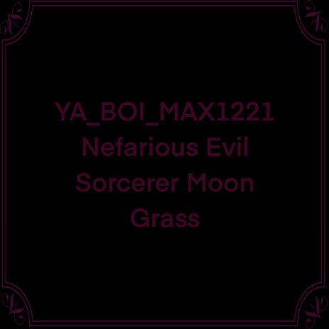 Nefarious Evil Sorcerer Moon Grass | Boomplay Music