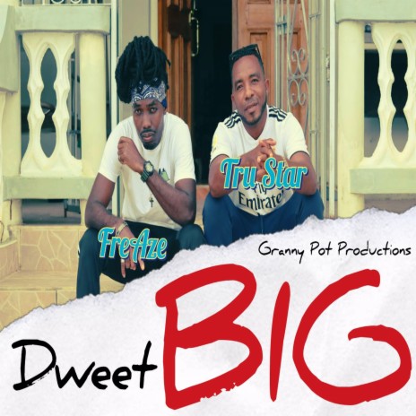 Dweet Big ft. Tru Star | Boomplay Music