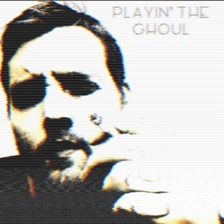 Playin' The Ghoul