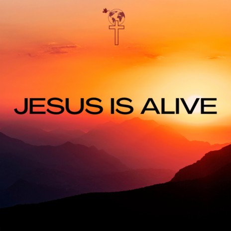 Jesus Is Alive