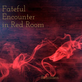 Fateful Encounter in Red Room