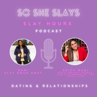 Slay Hour with Dating & Relationship Expert Spicy Mari