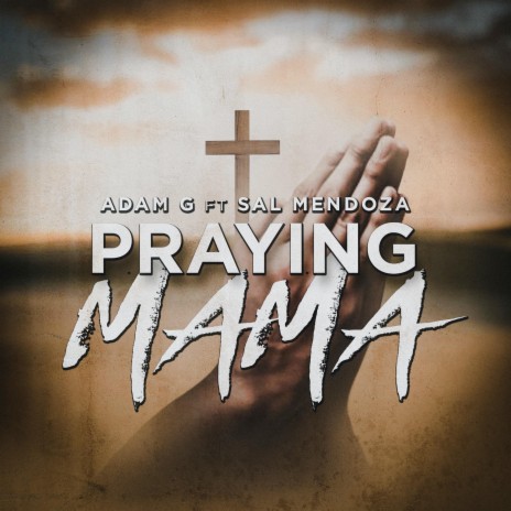Praying Mama ft. Sal Mendoza | Boomplay Music