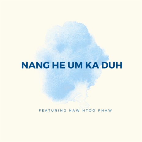 Nang He Um Ka Duh ft. Naw Htoo Phaw | Boomplay Music