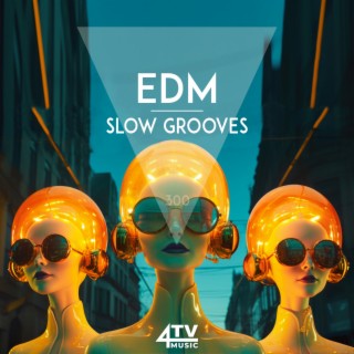 EDM Slow - Relaxed Grooves