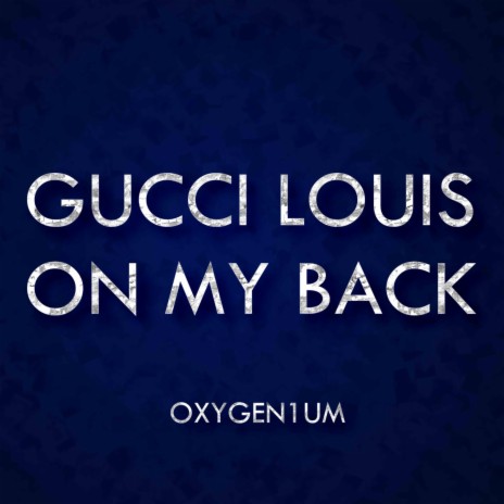 Gucci Louis On My Back