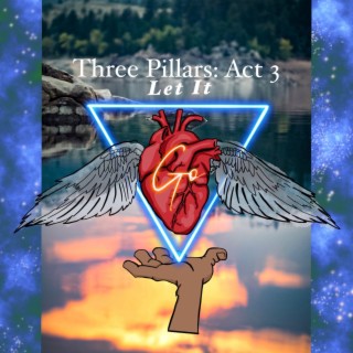 Three Pillers: Act 3 Let It Go