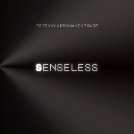 Senseless ft Rehmahz &Tbabz | Boomplay Music