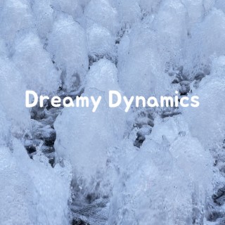 Dreamy Dynamics