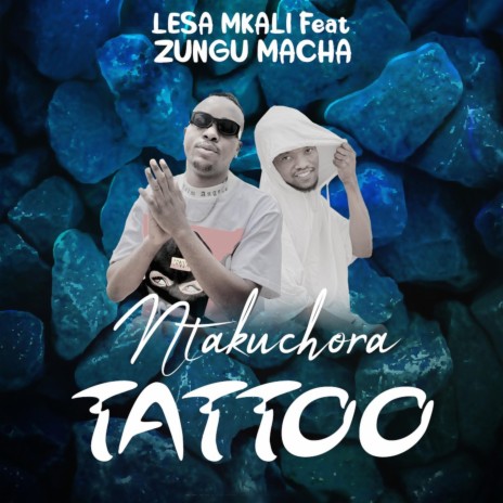 Ntakuchora Tattoo (feat. Zungu Macha) | Boomplay Music