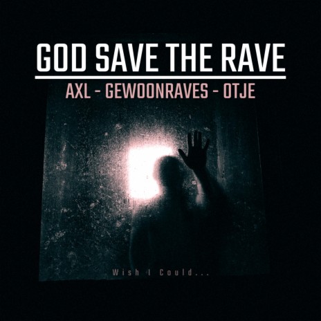 GOD SAVE THE RAVE ft. GEWOONRAVES & OTJE | Boomplay Music