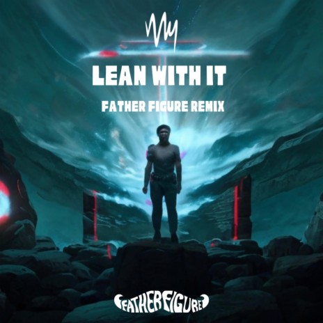 Lean With It (Father Figure Remix) ft. Father Figure | Boomplay Music
