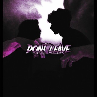 Don't leave. lyrics | Boomplay Music