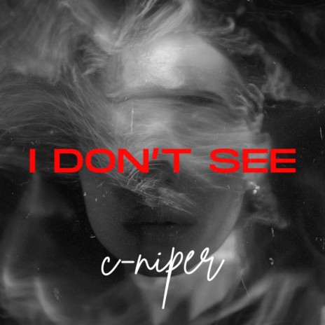 I Don't See | Boomplay Music