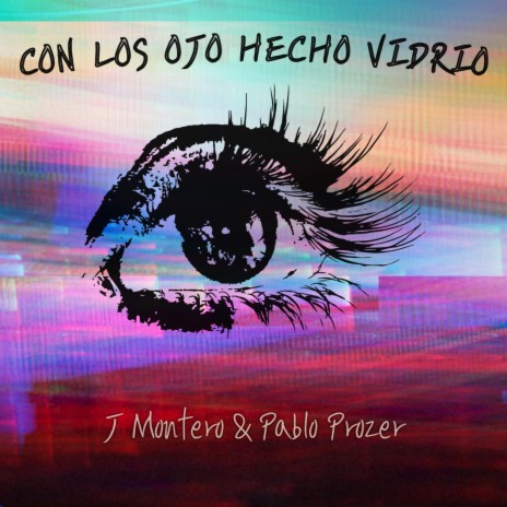 Con los ojo hecho vidrio ft. Pablo Prozer | Boomplay Music