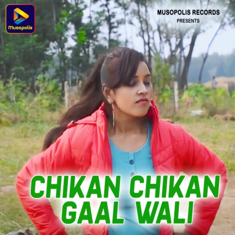 CHIKAN CHIKAN GAAL WALI | Boomplay Music