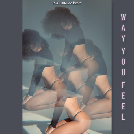 Way You Feel | Boomplay Music