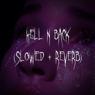 hell n back (slowed + reverb)