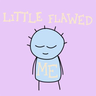 Little Flawed Me