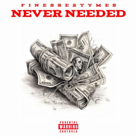 Never Needed ft. Finesse2tymes | Boomplay Music