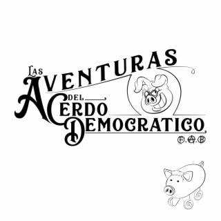 Las Aventuras Del Cerdo Democratico