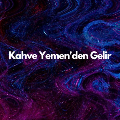 Kahve Yemen'den Gelir ft. Enver Mete Aslan | Boomplay Music