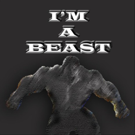 I'm a Beast | Boomplay Music