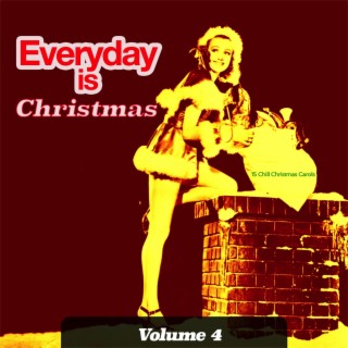 Everyday is Christmas, Vol. 4 - 15 Chill Christmas Carols