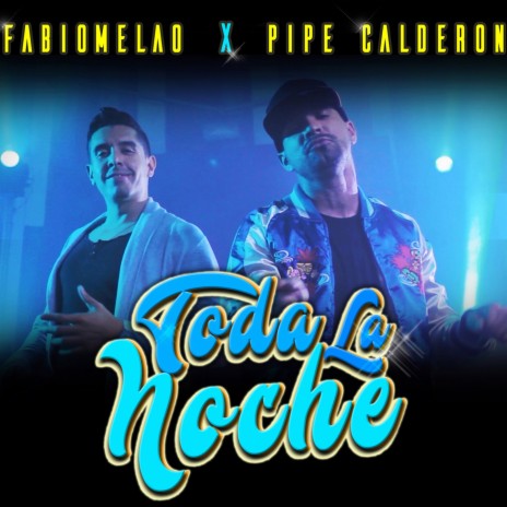 Toda la Noche ft. Pipe Calderón